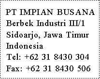 PT Impian Busana, Berbek Industri
III/1, Sidoarjo, Jawa Timur (Phone+Fax)